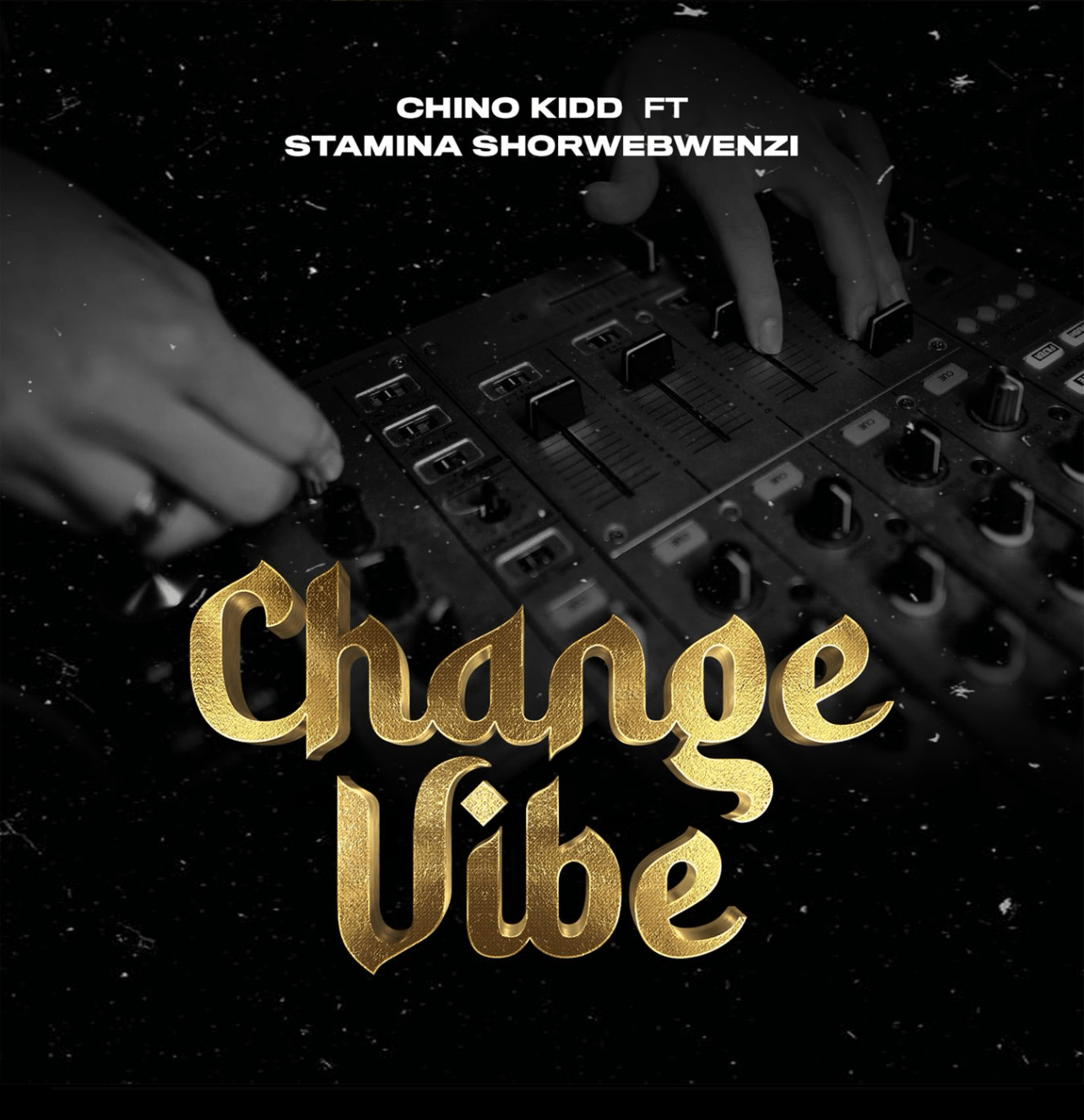Audio: Chino Kidd Ft. Stamina - Change Vibe (Mp3 Download)