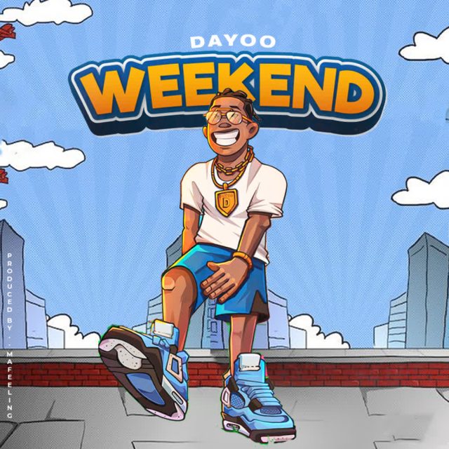 Audio: Dayoo - Weekend (Mp3 Download)