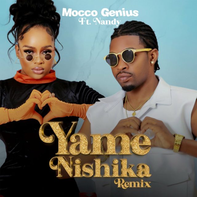 Audio: Mocco Genius Ft Nandy - Yamenishika Remix (Mp3 Download)