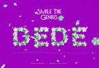 Audio: Smile TheGenius - DEDE (Mp3 Download)