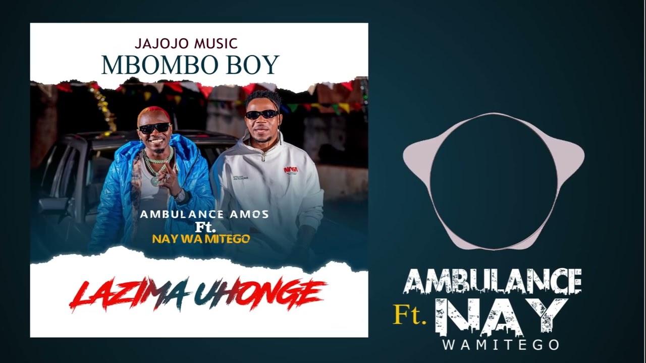 Audio: Ambulance Amos Ft. Nay Wa mitego - Lazima Uhonge (Mp3 Download)