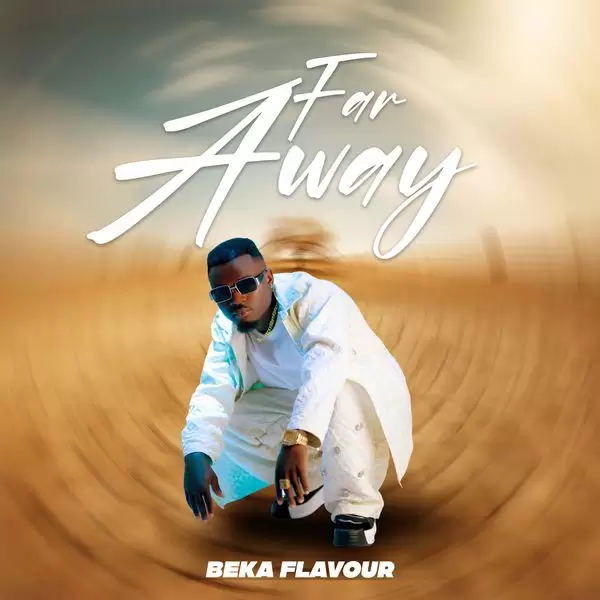 Audio: Beka Flavour - Far Away (Mp3 Download)