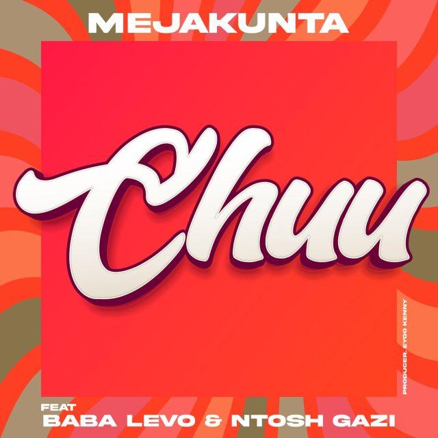Audio: Meja Kunta Ft. Baba Levo X Ntosh Gazi - Chuu (Mp3 Download)