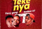 Audio: Tiozy Gang Ft. Baddest 47 - Tekenya (Mp3 Download)