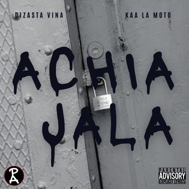 Audio: Dizasta Vina Ft. Kaa La Moto – Achia Jala (Mp3 Download)