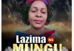Audio: Jennifer Mgendi - Lazima Ni Mungu (Mp3 Download)