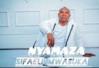 Audio: Sifaeli Mwabuka - NYAMAZA (Mp3 Download)