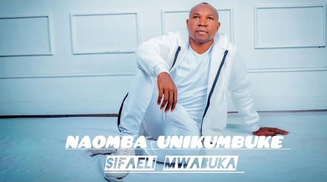 Audio: Sifaeli Mwabuka - Naomba Unikumbuke (Mp3 Download)