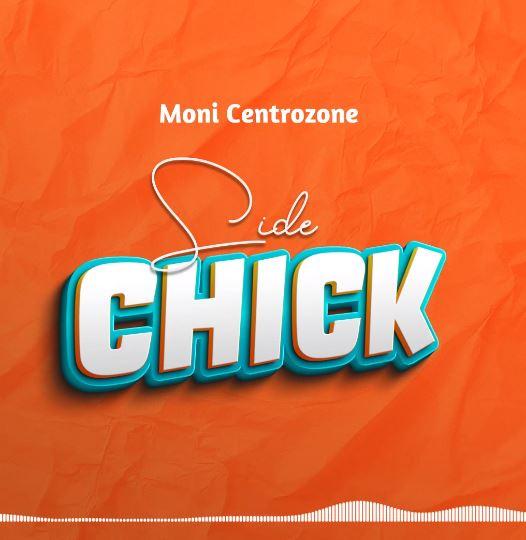 Audio: Moni Centrozone (Malume) - Sidechick (Mp3 Download)