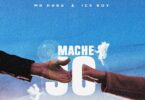 Audio: Ice Boy X Mr Huba - Machejo (Mp3 Download)