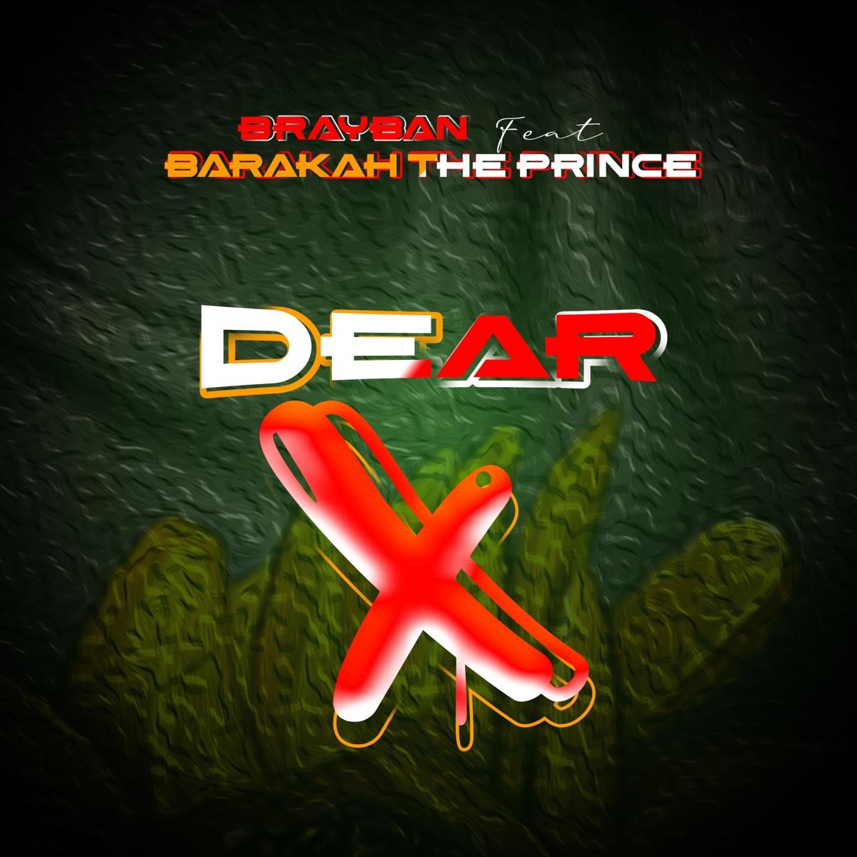 Dear X By Brayban Ft Baraka The Prince