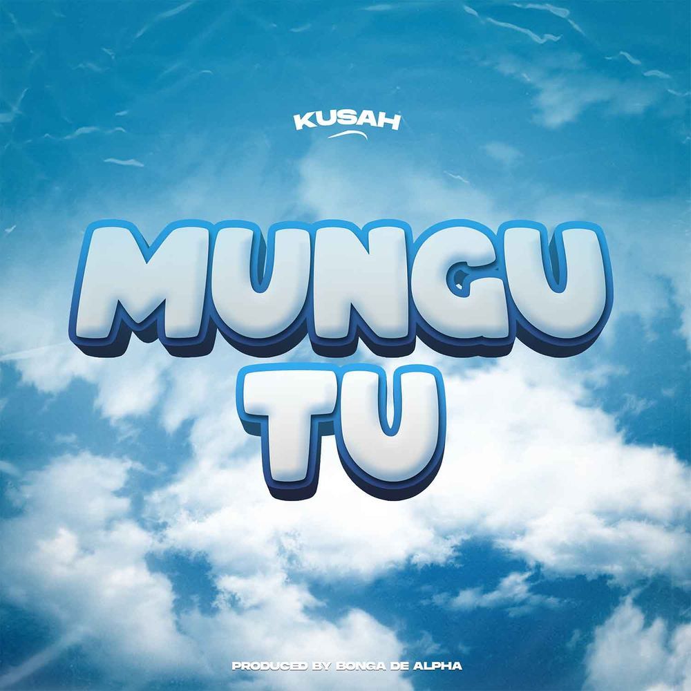 Mungu Tu By Kusah