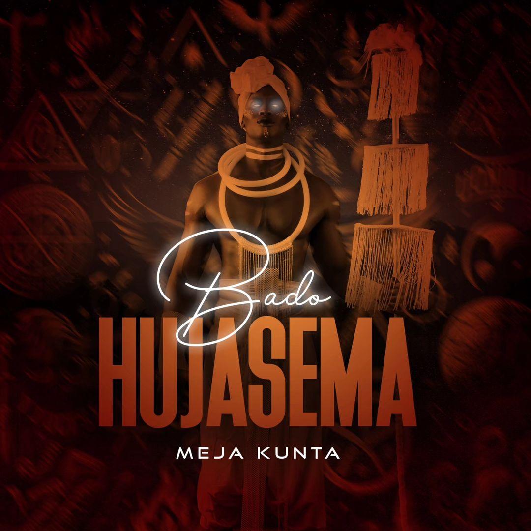 Bado Hujasema By Meja Kunta