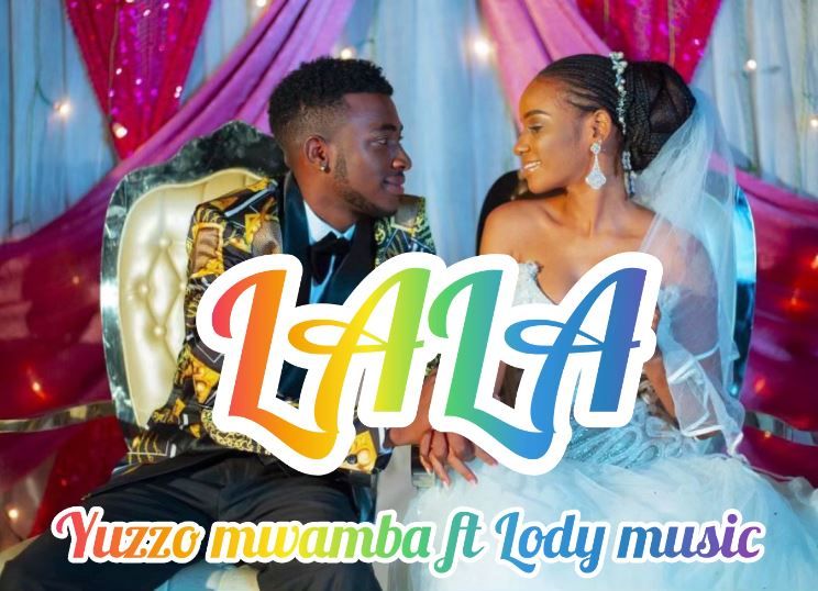 Lala By Yuzzo Mwamba Ft Lody Music