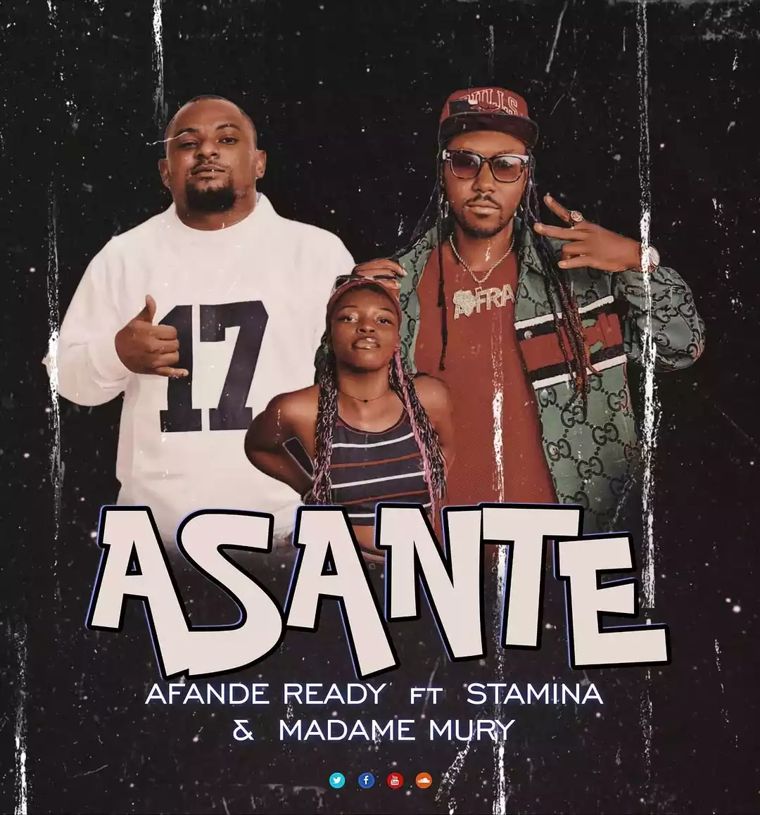 Asante By Afande Ready Ft Stamina & Madame Mury