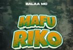 Balaa MC - MAFURIKO
