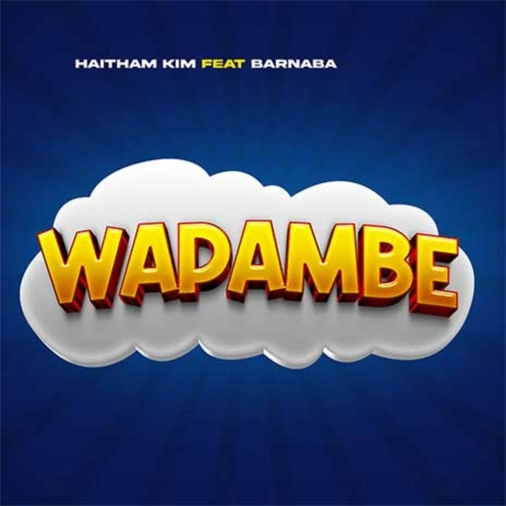 Haitham Kim ft Barnaba - Wapambe