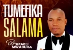 Sifaeli Mwabuka - Tumefika Salama