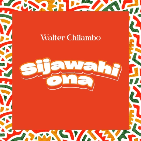 Walter Chilambo - Sijawahi Ona