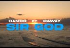 Bando Ft Daway - Sir God