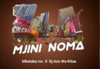 Mkataba Mc Ft Dj Azowakitaa - Mjini Noma