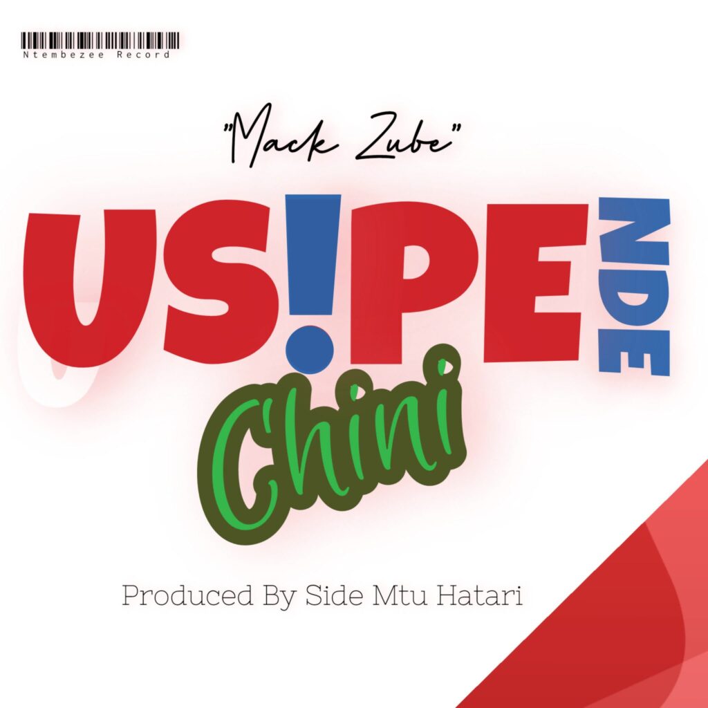 Mack Zube - Usipende Chini