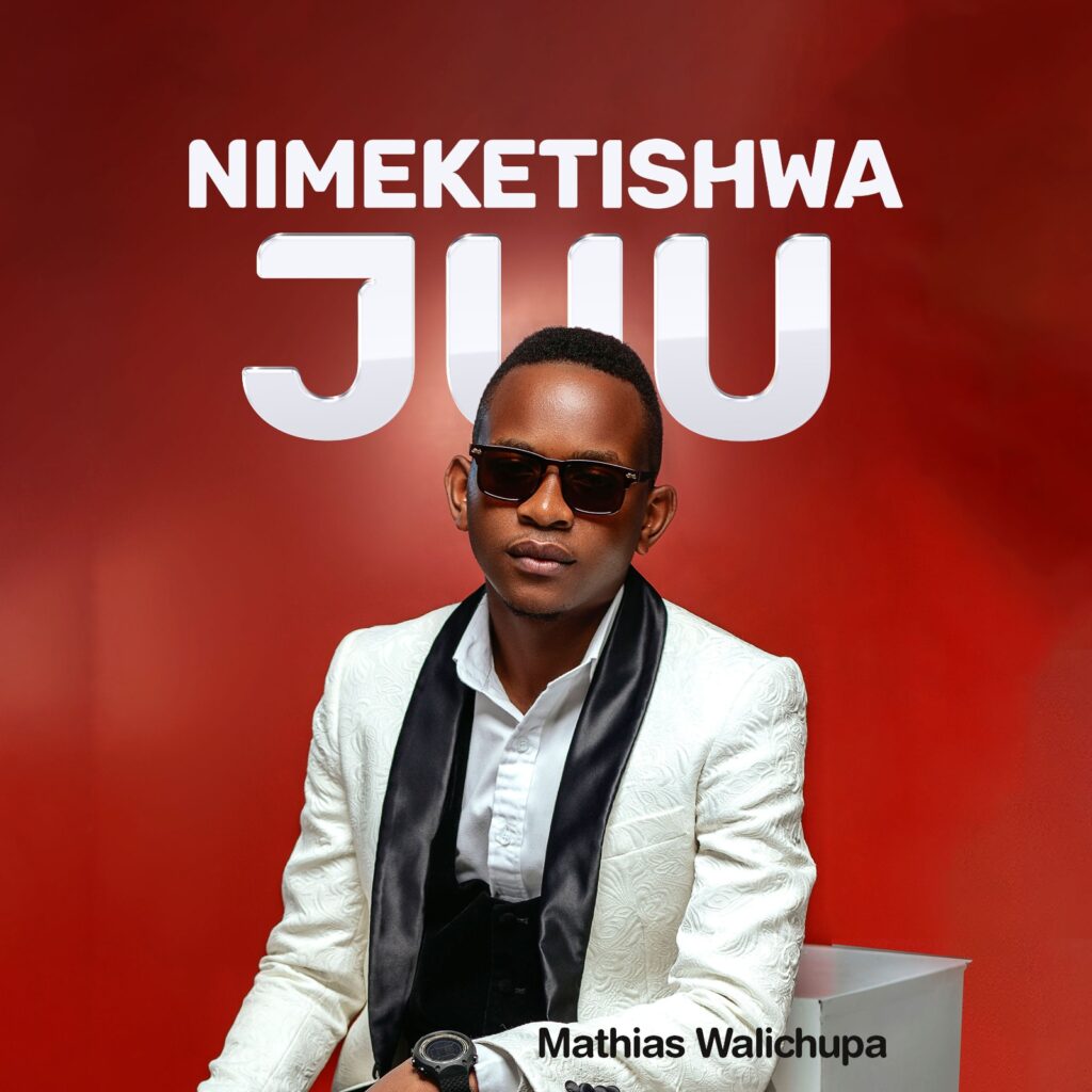 Mathias Walichupa - Nimeketishwa Juu