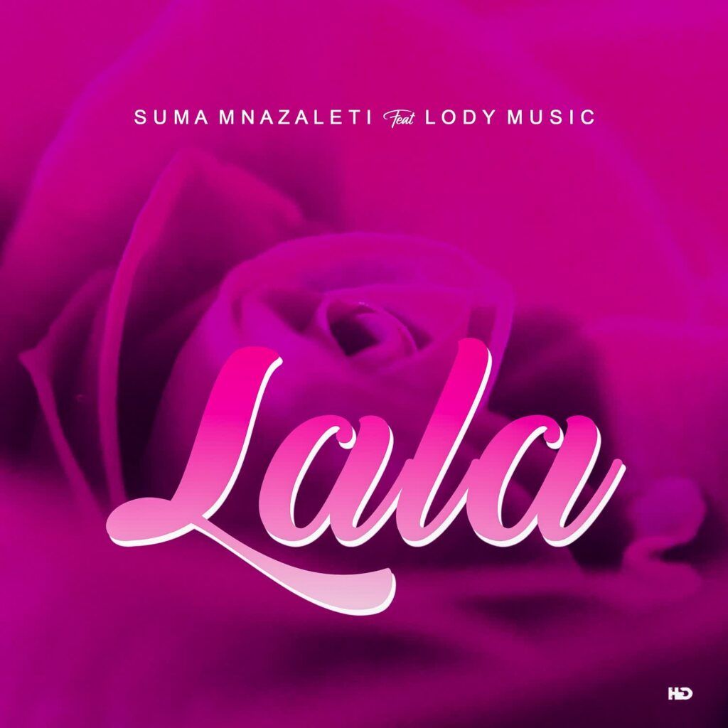 Suma Mnazaleti Ft. Lody Music - Lala