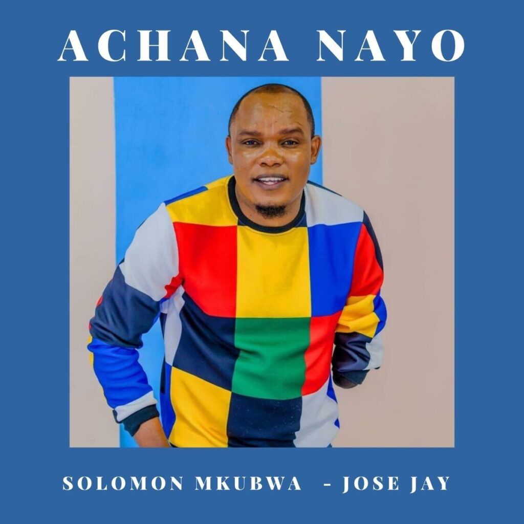 Solomon Mkubwa Ft Jose Jay - Achana Nayo