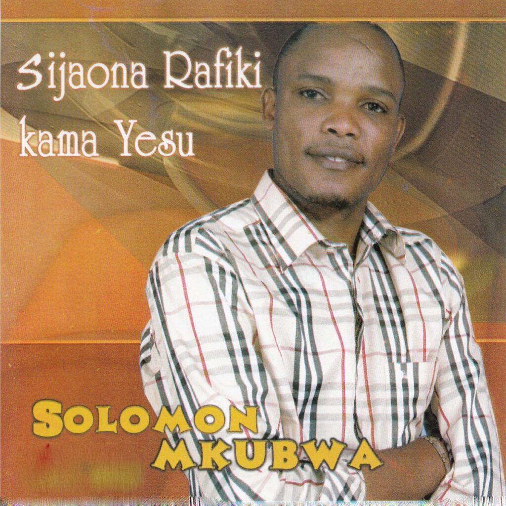 Solomon Mkubwa - Sijaona Rafiki Kama Yesu