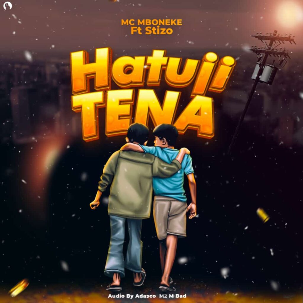 Mc Mboneke ft Stizo - Hatuji Tena